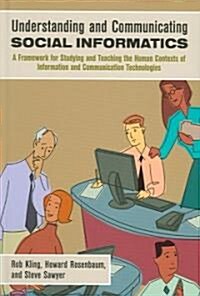 Understanding And Communicating Social Informatics (Hardcover)