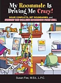My Roommate Is Driving Me Crazy! (Paperback)