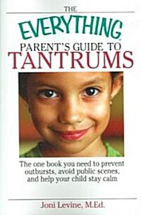 Everything Parents Guide To Tantrums (Paperback)