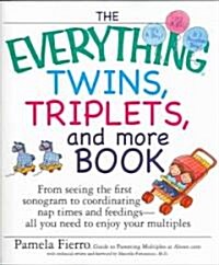 The Everything Twins, Triplets, and More Book: From Seeing the First Sonogram to Coordinating Nap Times and Feedings -- All You Need to Enjoy Your Mul (Paperback)