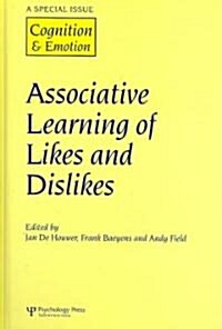 Associative Learning of Likes and Dislikes : A Special Issue of Cognition and Emotion (Hardcover)