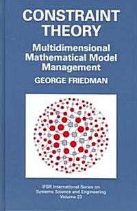 Constraint Theory: Multidimensional Mathematical Model Management (Hardcover, 2005)