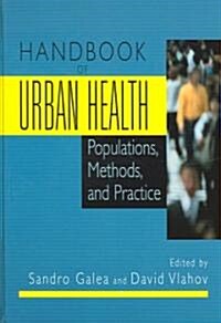 Handbook of Urban Health: Populations, Methods, and Practice (Hardcover, 2005)