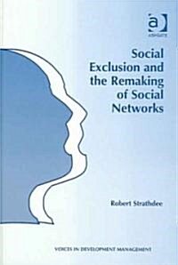 Social Exclusion and the Remaking of Social Networks (Hardcover, New ed)