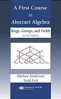 A First Course in Abstract Algebra: Rings, Groups and Fields, Second Edition (Hardcover, 2, Revised)