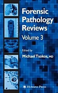 Forensic Pathology Reviews Vol 3 (Hardcover, 2005)