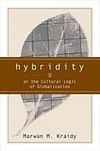 Hybridity: The Cultural Logic of Globalization (Paperback)