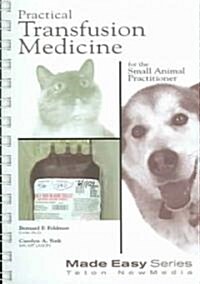 Practical Transfusion Medicine for the Small Animal Practitioner (Spiral)