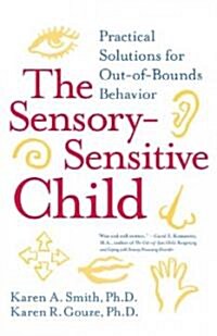 The Sensory-Sensitive Child: Practical Solutions for Out-Of-Bounds Behavior (Paperback)