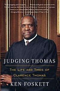 Judging Thomas: The Life and Times of Clarence Thomas (Paperback)