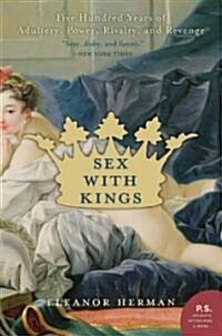 Sex with Kings: 500 Years of Adultery, Power, Rivalry, and Revenge (Paperback)
