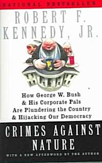 Crimes Against Nature: How George W. Bush and His Corporate Pals Are Plundering the Country and Hijacking Our Democracy (Paperback)