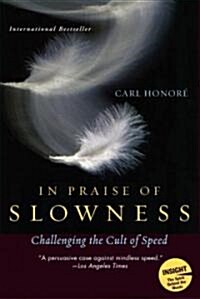 In Praise of Slowness: Challenging the Cult of Speed (Paperback, Deckle Edge)