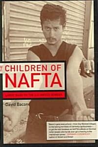 The Children of NAFTA: Labor Wars on the U.S./Mexico Border (Paperback, Revised)