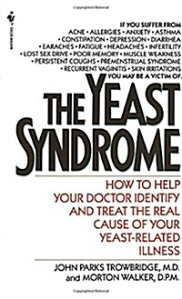 The Yeast Syndrome: How to Help Your Doctor Identify & Treat the Real Cause of Your Yeast-Related Illness (Mass Market Paperback)