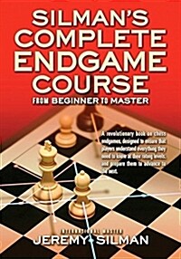 Silmans Complete Endgame Course: From Beginner to Master (Paperback)