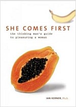 She Comes First: The Thinking Man's Guide to Pleasuring a Woman (Paperback)
