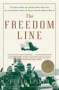 The Freedom Line: The Brave Men and Women Who Rescued Allied Airmen from the Nazis During World War II (Paperback, Perennial)