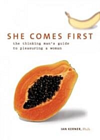 She Comes First: The Thinking Mans Guide to Pleasuring a Woman (Paperback)