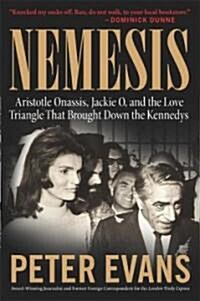 Nemesis: The True Story of Aristotle Onassis, Jackie O, and the Love Triangle That Brought Down the Kennedys (Paperback)