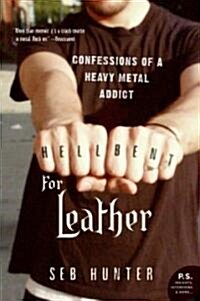 Hell Bent for Leather: Confessions of a Heavy Metal Addict (Paperback)