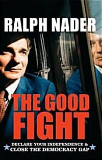 The Good Fight: Declare Your Independence and Close the Democracy Gap (Paperback)