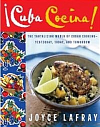 Cuba Cocina: The Tantalizing World of Cuban Cooking-Yesterday, Today, and Tomorrow (Paperback)