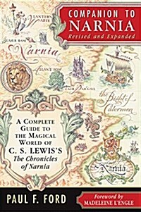 Companion to Narnia, Revised Edition: A Complete Guide to the Magical World of C.S. Lewiss the Chronicles of Narnia (Paperback, Revised)