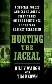 Hunting the Jackal: A Special Forces and CIA Soldiers Fifty Years on the Frontlines of the War Against Terrorism (Mass Market Paperback)