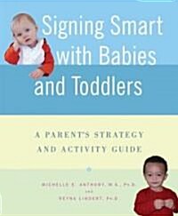 Signing Smart with Babies and Toddlers: A Parents Strategy and Activity Guide (Paperback)
