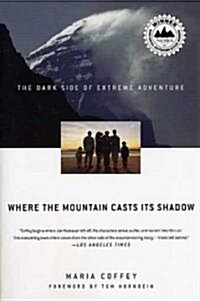 [중고] Where the Mountain Casts Its Shadow: The Dark Side of Extreme Adventure (Paperback)