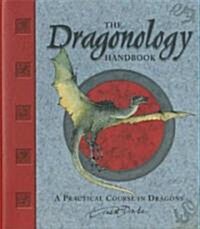 The Dragonology Handbook: A Practical Course in Dragons (Hardcover)