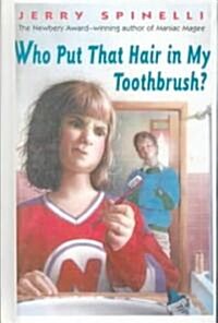 Who Put That Hair in My Toothbrush? (Prebind)