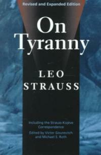 On tyranny : including the Strauss-Kojeve correspondence Rev. and expanded ed