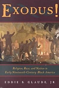 Exodus!: Religion, Race, and Nation in Early Nineteenth-Century Black America (Paperback, 2)