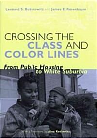 Crossing the Class and Color Lines: From Public Housing to White Suburbia (Hardcover, 2)