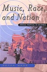 Music, Race, and Nation: Musica Tropical in Colombia (Paperback, 2)