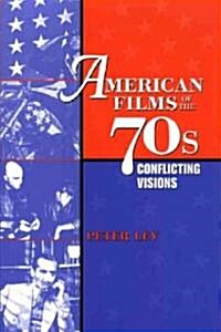American Films of the 70s: Conflicting Visions (Paperback)