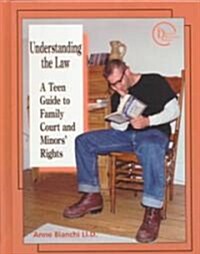 Understanding the Law: A Teen Guide to Family Court and Minors Guides (Library Binding)