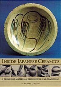Inside Japanese Ceramics: Primer of Materials, Techniques, and Traditions (Paperback)