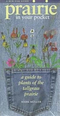 Prairie in Your Pocket: A Guide to Plants of the Tallgrass Prairie (Other)