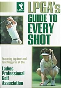 LPGAs Guide to Every Shot (Paperback)