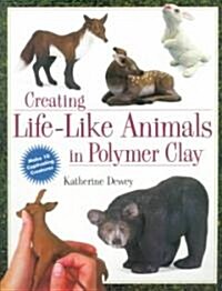 Creating Life-Like Animals in Polymer Clay (Paperback)