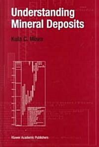 Understanding Mineral Deposits (Paperback, 2000)