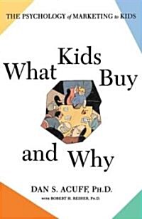 What Kids Buy and Why: The Psychology of Marketing to Kids (Paperback)