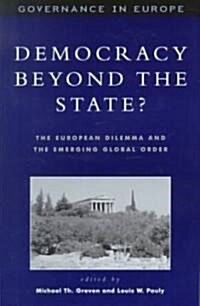 Democracy Beyond the State?: The European Dilemma and the Emerging Global Order (Paperback)