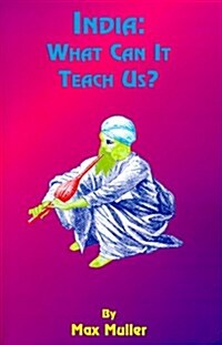 India: What Can It Teach Us: A Course of Lectures Delivered Before the University of Cambridge (Paperback)