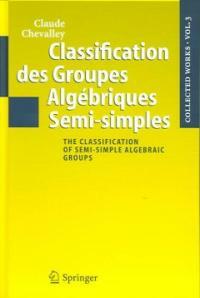 Classification des groupes algébriques semi-simples : the classification of semi-simple algebraic groups