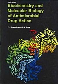 Biochemistry and Molecular Biology of Antimicrobial Drug Action (Hardcover, 6, 2005)