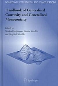 Handbook Of Generalized Convexity And Generalized Monotonicity (Hardcover)
